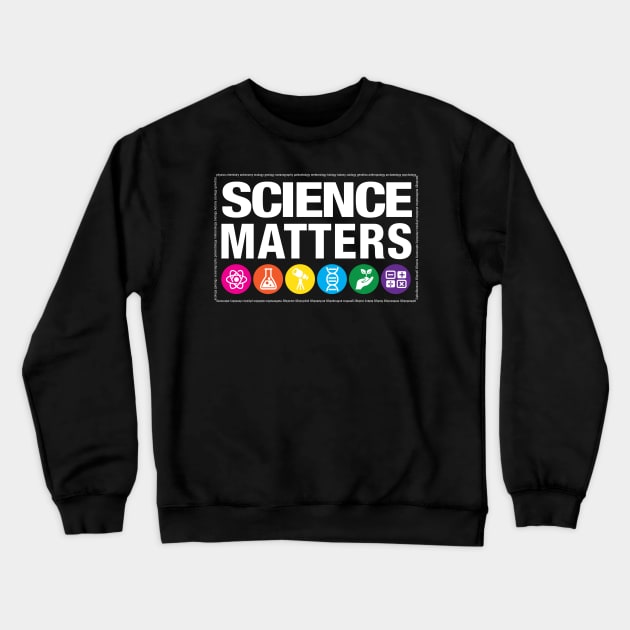 Science Matters Crewneck Sweatshirt by rexraygun